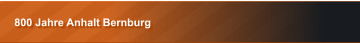800 Jahre Anhalt Bernburg